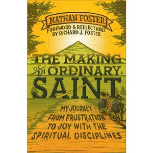 The Making of an Ordinary Saint - by  Nathan Foster (Paperback) - 1 of 1