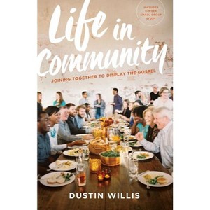 Life in Community - by  Dustin Willis (Paperback) - 1 of 1