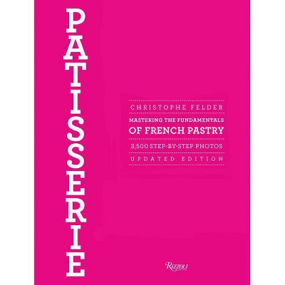 Patisserie - by  Christophe Felder (Hardcover)