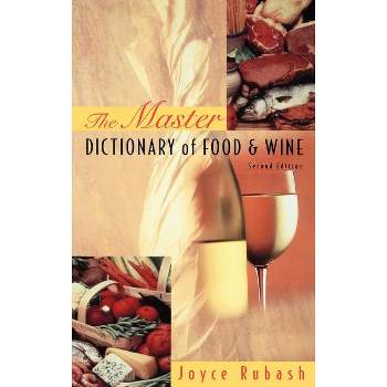 The Master Dictionary of Food and Wine - (Culinary Arts) 2nd Edition by  Joyce Rubash (Hardcover)