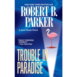 Trouble in Paradise - (Jesse Stone Novel) by  Robert B Parker (Paperback) - 1 of 1