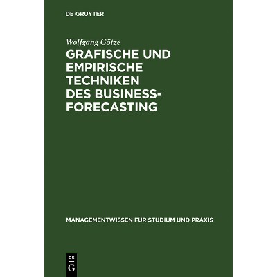 Grafische und empirische Techniken des Business-Forecasting - (Managementwissen Für Studium Und Praxis) by  Wolfgang Götze (Hardcover)