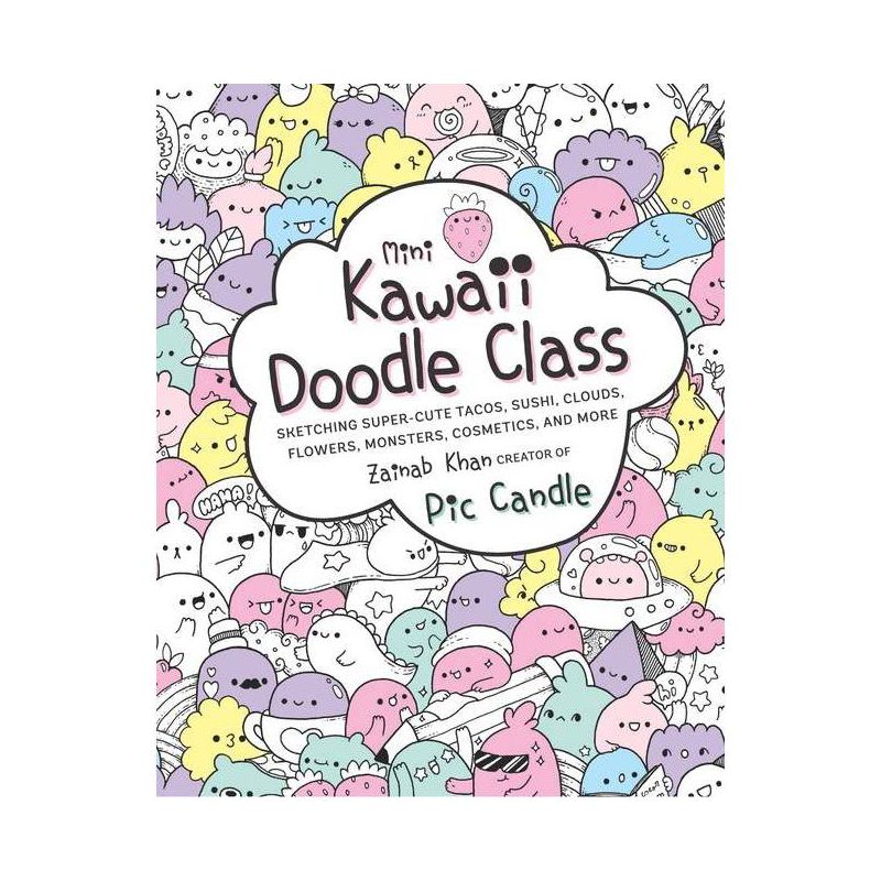Mini Kawaii Doodle Class - by  Pic Candle & Zainab Khan (Paperback), 1 of 2