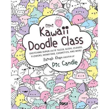 Mini Kawaii Doodle Class - by  Pic Candle & Zainab Khan (Paperback)