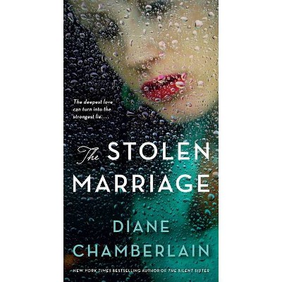 The Stolen Marriage - by  Diane Chamberlain (Paperback)