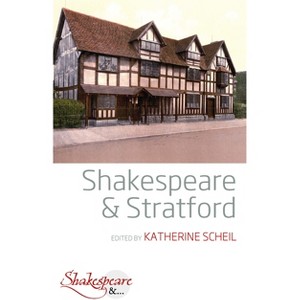Shakespeare and Stratford - (Shakespeare &) by  Katherine Scheil (Paperback) - 1 of 1