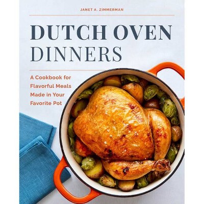 Dutch Oven Dinners - by  Janet A Zimmerman (Paperback)