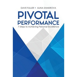 Pivotal Performance - by  Alina Shakirova & Dave Fuller (Paperback) - 1 of 1