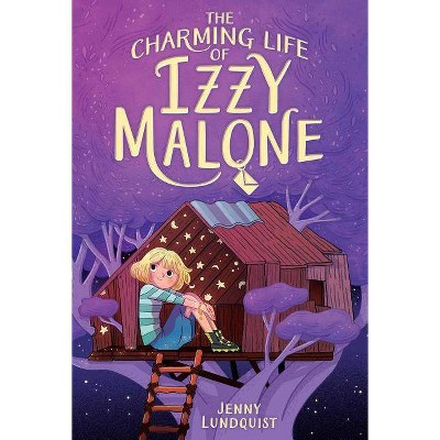 The Charming Life of Izzy Malone - by  Jenny Lundquist (Paperback)