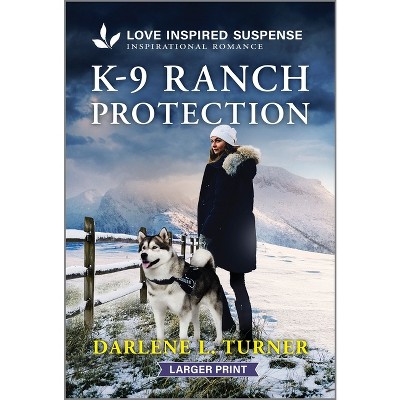 K-9 Ranch Protection - (Crisis Rescue Team) Large Print by  Darlene L Turner (Paperback)
