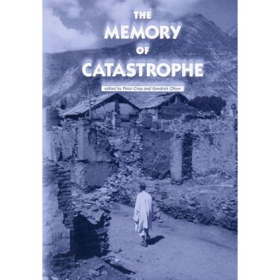 The Memory of Catastrophe - by  Peter Gray & Kendrick Oliver (Paperback)