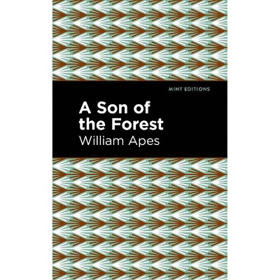 A Son of the Forest - (Mint Editions) by  William Apes (Paperback)