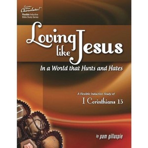 Sweeter Than Chocolate(R) Loving Like Jesus In a World That Hurts and Hates-A Flexible Inductive Study of 1 Corinthians 13 - by  Pam Gillaspie - 1 of 1