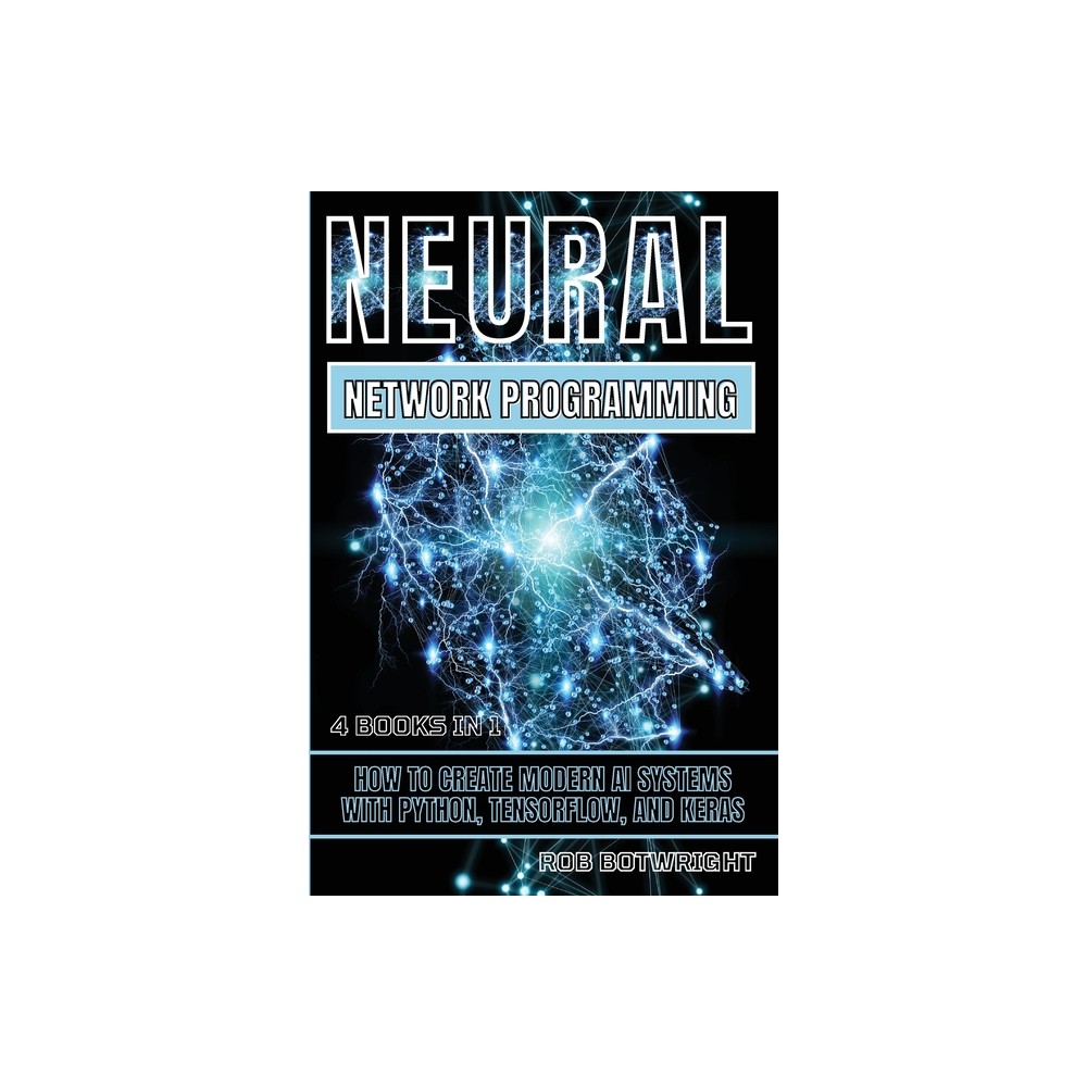 Neural Network Programming - by Rob Botwright (Paperback)