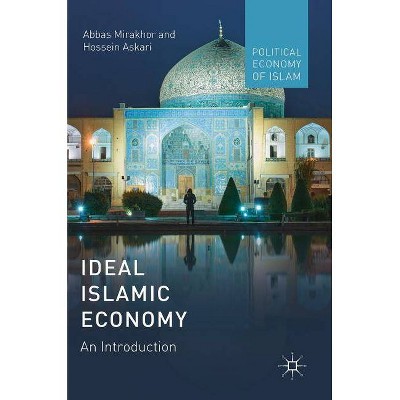 Ideal Islamic Economy - (Political Economy of Islam) by  Abbas Mirakhor & Hossein Askari (Hardcover)