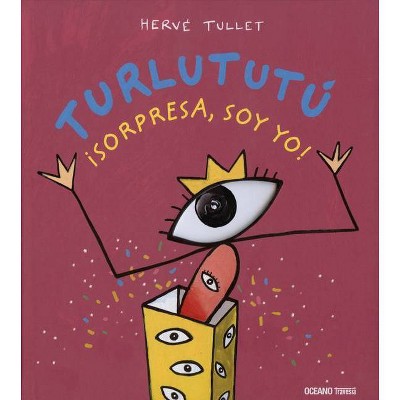 Turlututú ¡sorpresa, Soy Yo! - (Álbumes) by  Hervé Tullet (Hardcover)