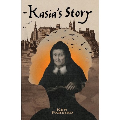 Kasia's Story - by  Ken Parejko (Paperback)