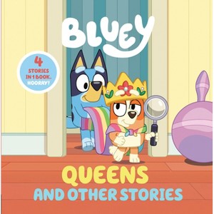 Bluey: Queens and Other Stories - by  Penguin Young Readers Licenses (Hardcover) - 1 of 1