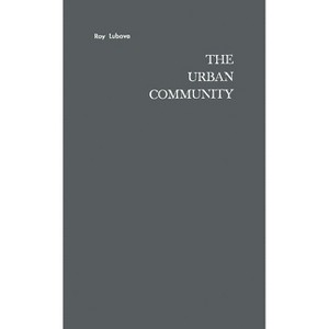 The Urban Community - by  Roy Lubove (Hardcover) - 1 of 1