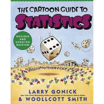 Cartoon Guide to Statistics - by  Larry Gonick & Woollcott Smith (Paperback)