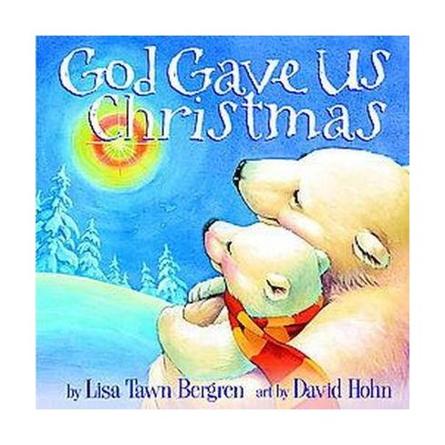 God Gave Us Christmas (Hardcover) By Lisa Tawn Bergren : Target