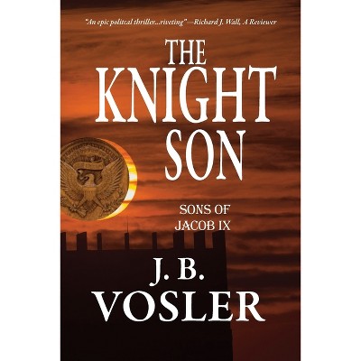 The Knight Son-The Sons of Jacob - by  J B Vosler (Paperback)