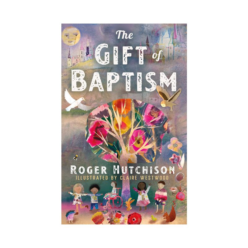 The Gift of Baptism - by  Roger Hutchison (Hardcover), 1 of 2