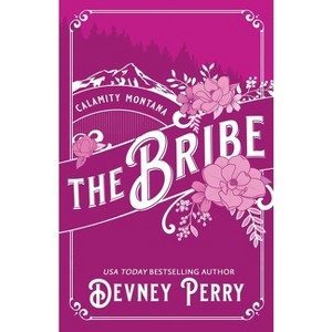 The Bribe - (Calamity Montana) by  Devney Perry (Paperback) - 1 of 1