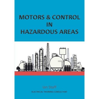 Motors and Control in Hazardous Areas - by  Ian Staff (Paperback)