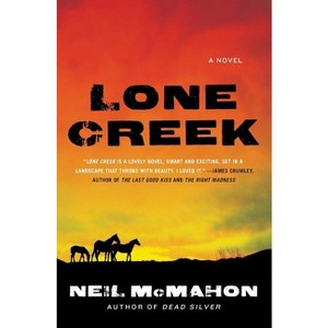 Lone Creek - (Hugh Davoren) by  Neil McMahon (Paperback) - 1 of 1