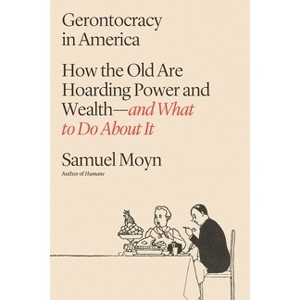 Gerontocracy in America - by  Samuel Moyn (Hardcover) - 1 of 1