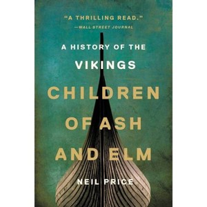 Children of Ash and Elm - by  Neil Price (Paperback) - 1 of 1