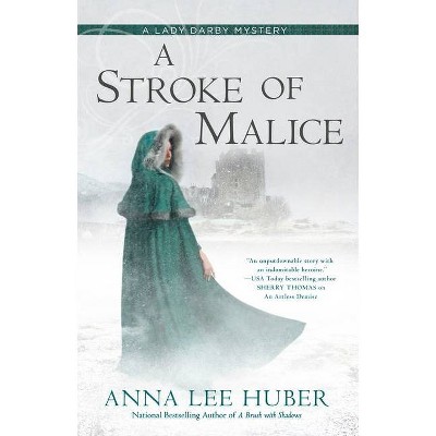 A Stroke of Malice - (Lady Darby Mystery) by  Anna Lee Huber (Paperback)