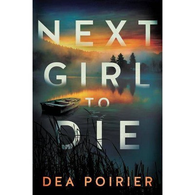 Next Girl to Die - (Calderwood Cases) by  Dea Poirier (Paperback)