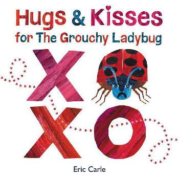Hugs and Kisses for the Grouchy Ladybug - by  Eric Carle (Hardcover)