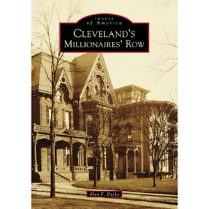 Cleveland's Millionaires' Row - by Alan F Dutka (Paperback) - 1 of 1