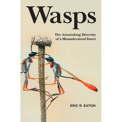 Wasps - by  Eric R Eaton (Hardcover)