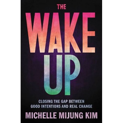 The Wake Up - by  Michelle Mijung Kim (Hardcover)