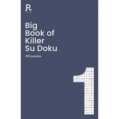 Big Book of Killer Su Doku Book 1 - by  Richardson Puzzles and Games (Paperback)