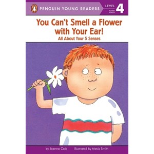 You Can't Smell a Flower with Your Ear! - (Penguin Young Readers, Level 4) by  Joanna Cole (Paperback) - 1 of 1