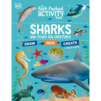 The Fact-Packed Activity Book: Sharks and Other Sea Creatures - (The Fact Packed Activity Book) by  DK (Paperback)