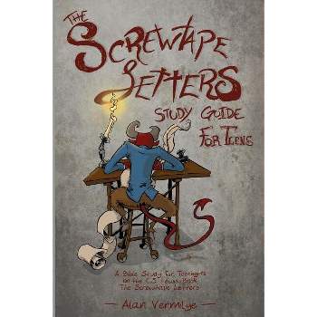 The Screwtape Letters Study Guide for Teens - (CS Lewis Study) by  Alan Vermilye (Paperback)