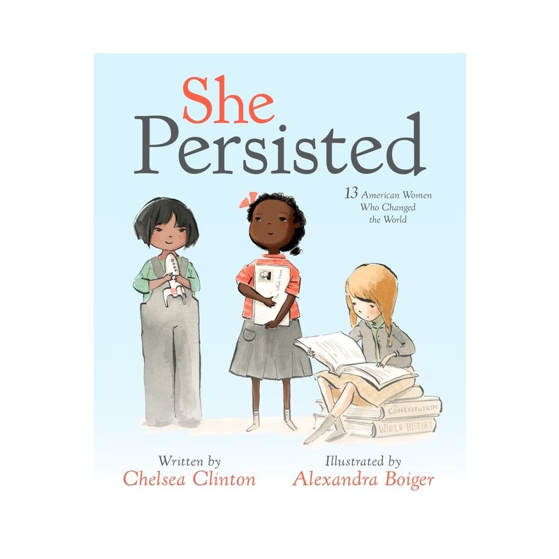 She Persisted: 13 American Women Who Changed The World (Hardcover) (Chelsea Clinton), 1 of 5