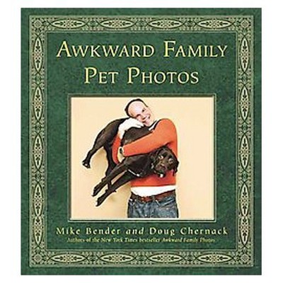 Awkward Family Pet Photos - by Mike Bender (Paperback)