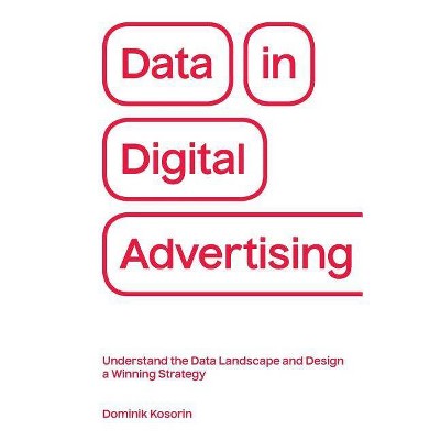 Data in Digital Advertising - by  Dominik Kosorin (Paperback)