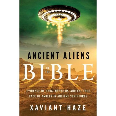 Ancient Aliens in the Bible - by  Xaviant Haze (Paperback)