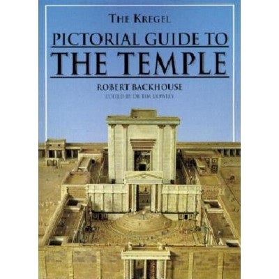 The Kregel Pictorial Guide to the Temple - by  Robert Backhouse (Paperback)