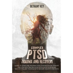 Complex PTSD Trauma and Recovery - by  Bethany Key (Paperback) - 1 of 1