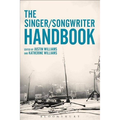 The Singer-Songwriter Handbook - by  Justin Williams & Katherine Williams (Paperback)