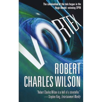 Vortex - (Spin) by  Robert Charles Wilson (Paperback)